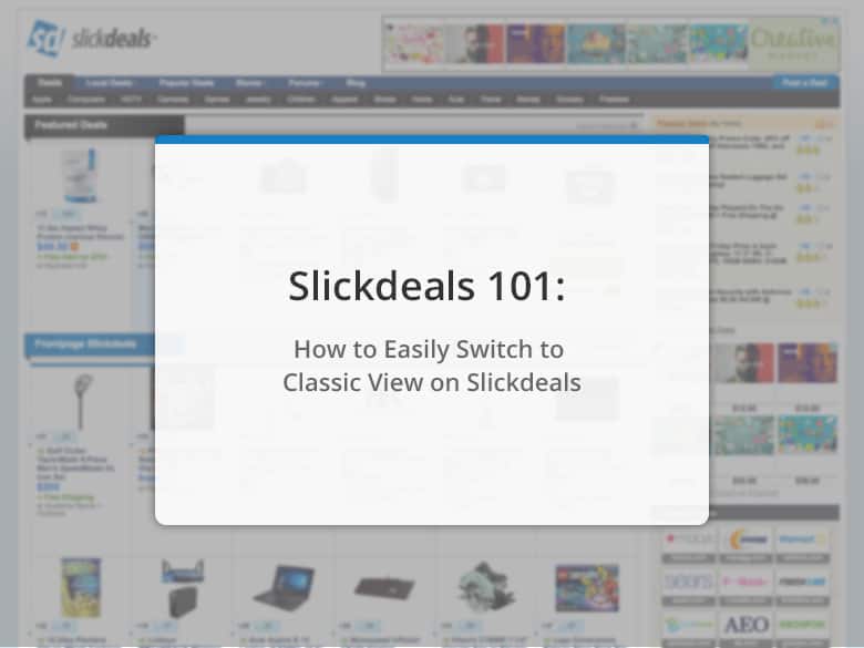 Slickdeals 101: How to Easily Switch to Classic or Basic HTML View on Slickdeals - Slickdeals